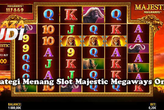 Strategi Menang Slot Majestic Megaways Online